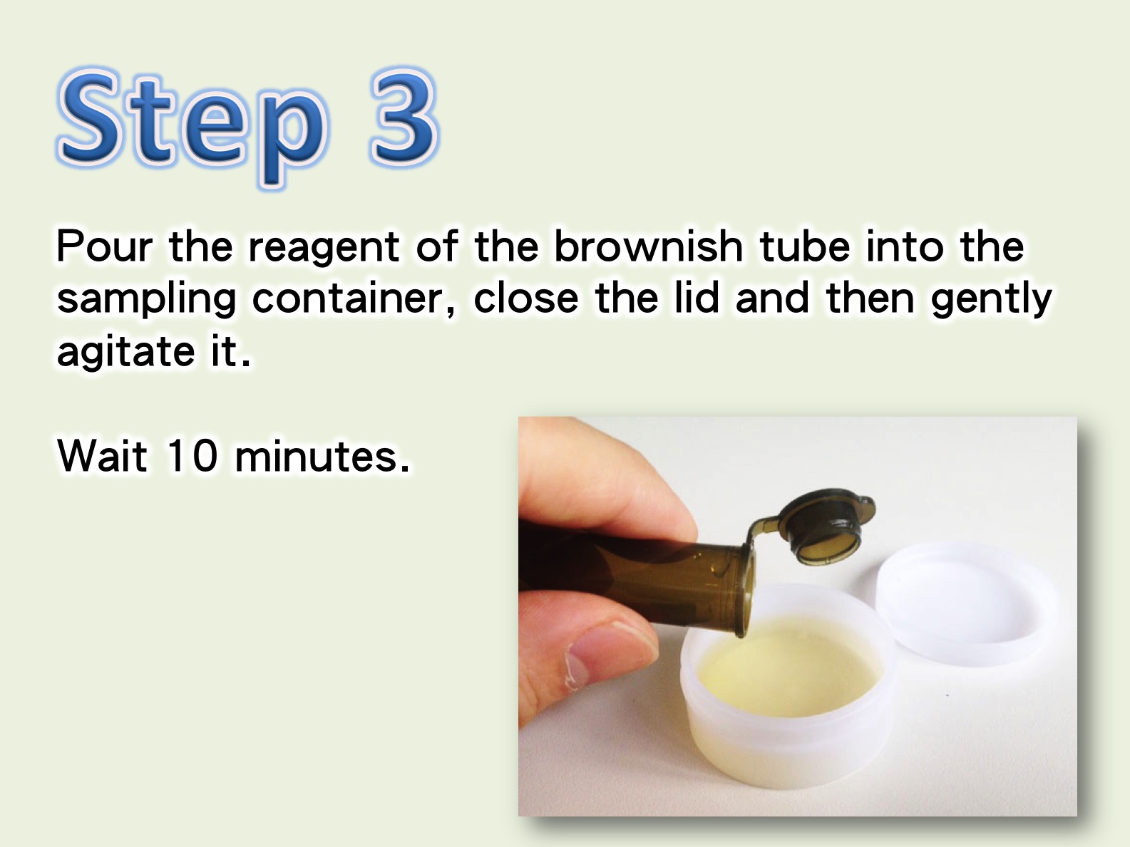 把棕色瓶內的試劑完全倒入測試盒內，把蓋合上，輕輕搖動。靜待10分鐘。